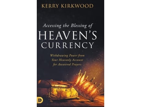 Livro Accessing the Blessing of Heavens Currency de Kerry Kirkwood (Inglês - Capa Dura)