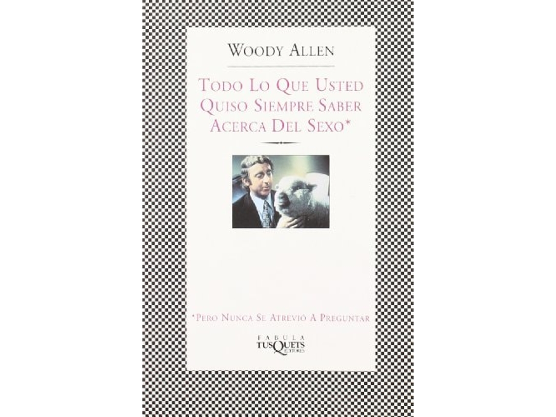Livro Todo Lo Que Usted Quiso Saber Acerca Del Sexo, Pero Nunca Se Atrevió A Preguntar Da Editorial Tusquets De Woody Allen (espanhol)