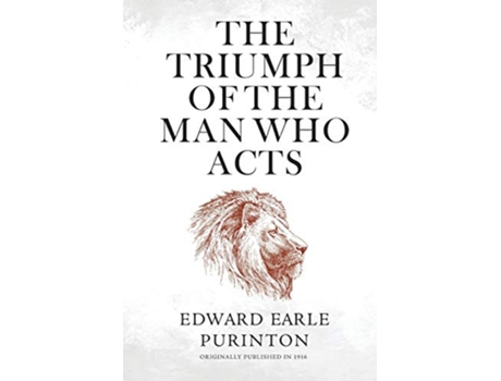 Livro The Triumph of the Man Who Acts de Edward Earle Purinton (Inglês)