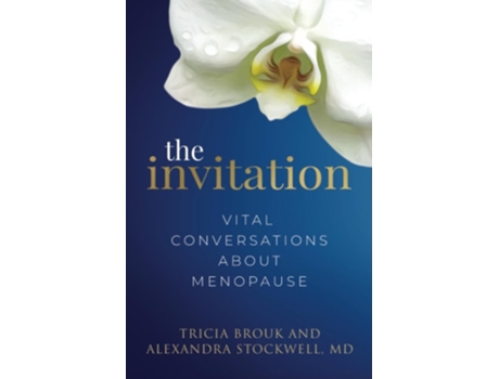 Livro The Invitation Vital Conversations about Menopause de Tricia Brouk e Alexandra Stockwell Md (Inglês)