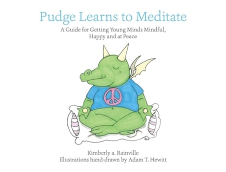 Livro Pudge Learns To Meditate A Guide For Getting Young Minds Mindful, Happy And At Peace De Kimberly A Rainville (inglês)