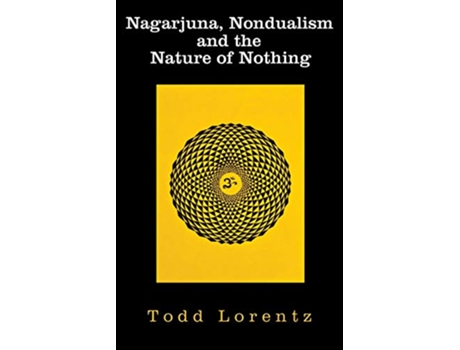 Livro Nagarjuna Nondualism and the Nature of Nothing de Todd Lorentz (Inglês)