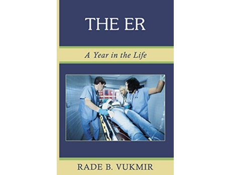 Livro The ER A Year In The Life de Rade B Vukmir (Inglês)