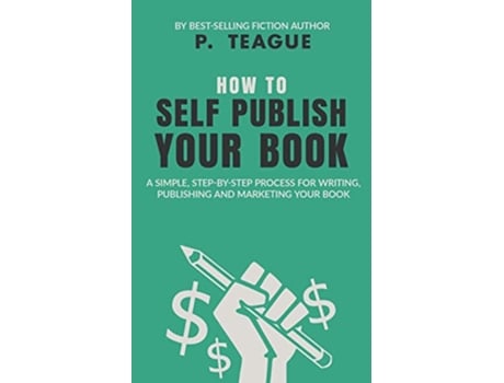 Livro How To SelfPublish Your Book de P Teague (Inglês)