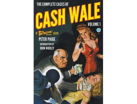 Livro The Complete Cases Of Cash Wale, Volume 1 De Peter Paige E Morton Wolson (inglês)