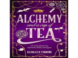 Livro Alchemy and a Cup of Tea de Rebecca Thorne (Inglês)