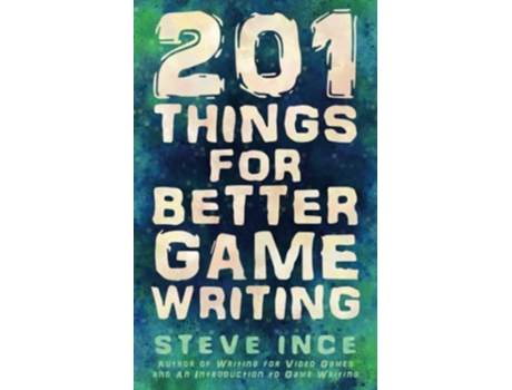Livro 201 Things for Better Game Writing de Steve Ince (Inglês)