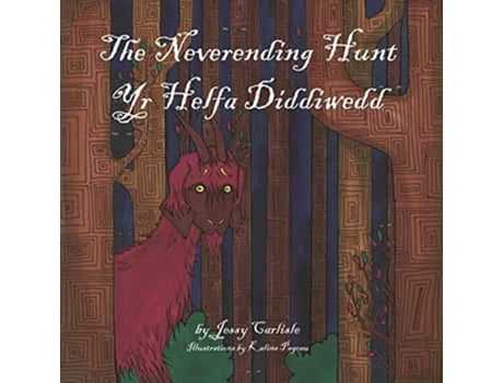 Livro The Neverending Hunt Yr Helfa Diddiwedd The Legend of the Herlethingi Bilingual Legends Welsh Edition de Jessy Carlisle (Galês)