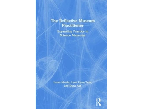 Livro Reflective Museum Practitioner de Laura Martin, Lynn Uyen Tran et al. (Inglês - Capa Dura)