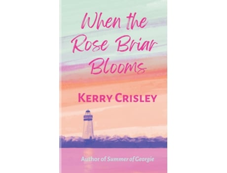 Livro When the Rose Briar Blooms de Kerry Crisley (Inglês)
