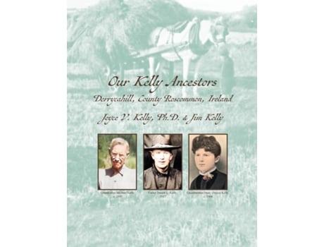 Livro Our Kelly Ancestors Derrycahill, County Roscommon, Ireland de Joyce Kelly (Inglês)