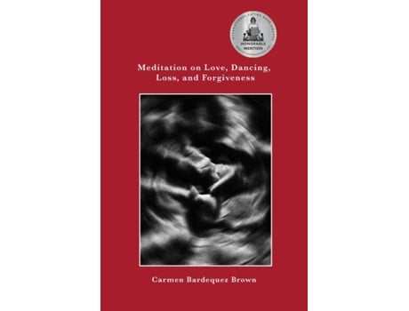 Livro Meditation on Love, Dancing, Loss, and Forgiveness Carmen Bardequez-Brown (Inglês)