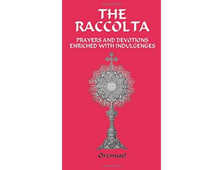 Livro The Raccolta de REV Ph D The Joseph P Christopher REV M a The Rt Charles E Spence REV D D The Rt John Rowan (Inglês)