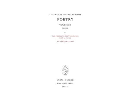 Livro Poetry Ii, Tome 2 Ten Thousand Flower-flames, 207 Flower-flames De Sri Chinmoy (inglês - Capa Dura)
