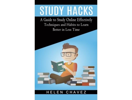 Livro Study Hacks A Guide To Study Online Effectively De Helen Chavez (inglês)