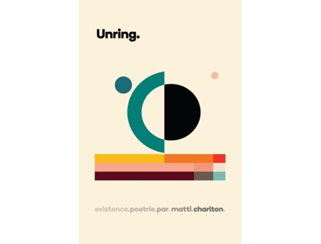 Livro Unring. existence.poetrie.par.matti.charlton. de Matti Charlton (Inglês)
