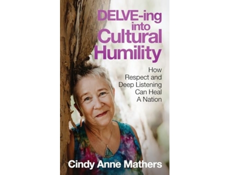 Livro DELVE-ing into Cultural Humility How Respect and Deep Listening Can Heal A Nation de Cindy Anne Mathers (Inglês)