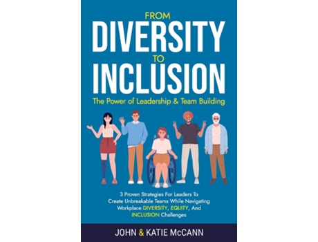 Livro From Diversity to Inclusion The Power of Leadership ampTeam Building de John &Amp e Katie Mccann (Inglês)