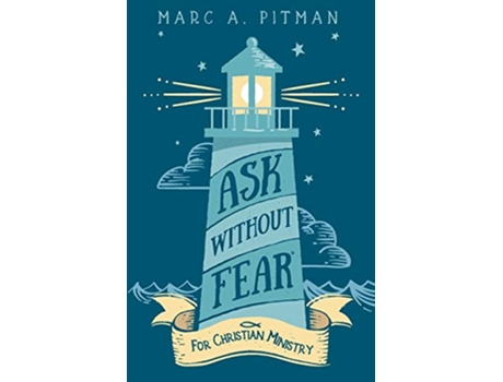 Livro Ask Without Fear for Christian Ministry Helping you connect donors with causes that have eternal impact de Marc a Pitman (Inglês)