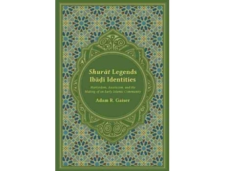 Livro Shurat Legends, Ibadi Identities de Adam Gaiser (Inglês - Capa Dura)