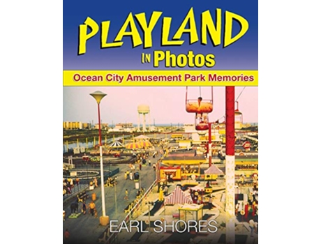 Livro Playland In Photos Ocean City Amusement Park Memories de Earl Shores (Inglês)