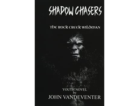 Livro Shadow Chasers The Rock Creek Wildman De John Vandeventer (inglês - Capa Dura)