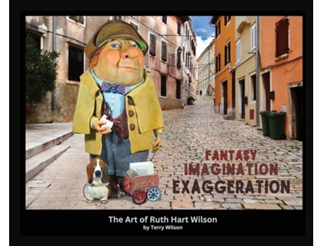 Livro Fantasy Imagination Exaggeration The Art of Ruth Hart Wilson de Terry G Wilson (Inglês - Capa Dura)