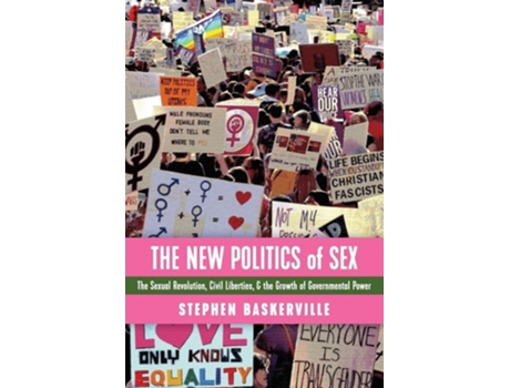 Livro The New Politics Of Sex The Sexual Revolution, Civil Liberties, And The Growth Of Governmental Power De Stephen Baskerville (inglês)