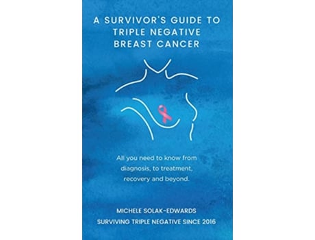 Livro Survivors Guide To Triple Negative Breast Cancer de Michele Solak-Edwards (Inglês - Capa Dura)