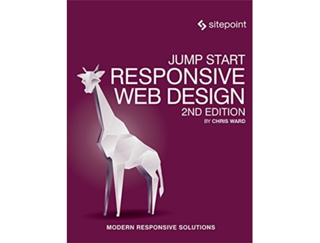 Livro Jump Start Responsive Web Design Modern Responsive Solutions de Chris Ward (Inglês)