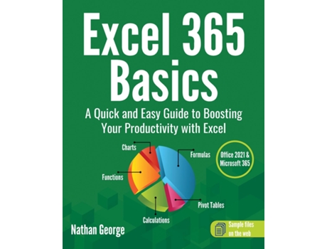 Livro Excel 365 Basics A Quick And Easy Guide To Boosting Your Productivity With Excel De Nathan George (inglês)