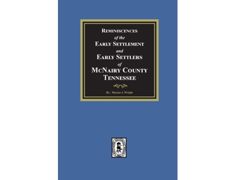 Livro Reminiscences of the Early Settlement and Early Settlers of McNairy County, Tennessee de Marcus J Wright (Inglês)