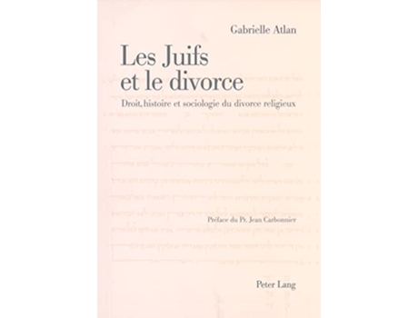 Livro Les Juifs et le divorce Droit histoire et sociologie du divorce religieux Préface de Jean Carbonnier French Edition de Gabrielle Atlan (Francês)