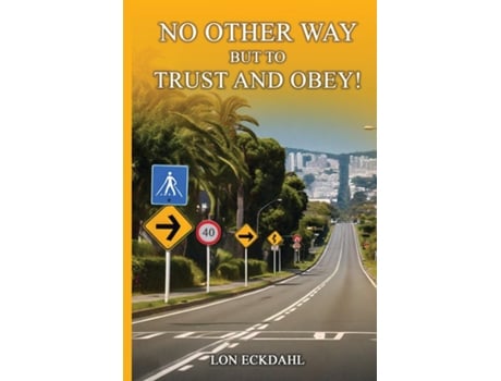 Livro NO OTHER WAY BUT TO TRUST AND OBEY! de LON ECKDAHL (Inglês)