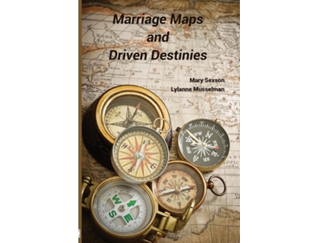 Livro Marriage Maps and Driven Destinies de Mary Sexson e Lylanne Musselman (Inglês)