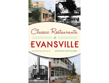 Livro Classic Restaurants of Evansville de Kristalyn Shefveland (Inglês)