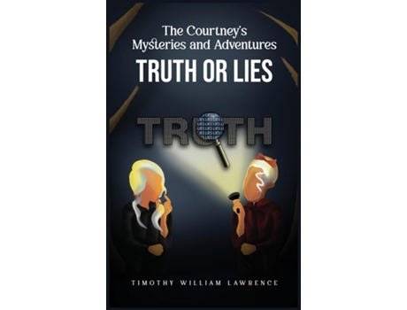 Livro Truth or Lies THE COURTNEYS MYSTERIES and ADVENTURES de Timothy William Lawrence (Inglês)