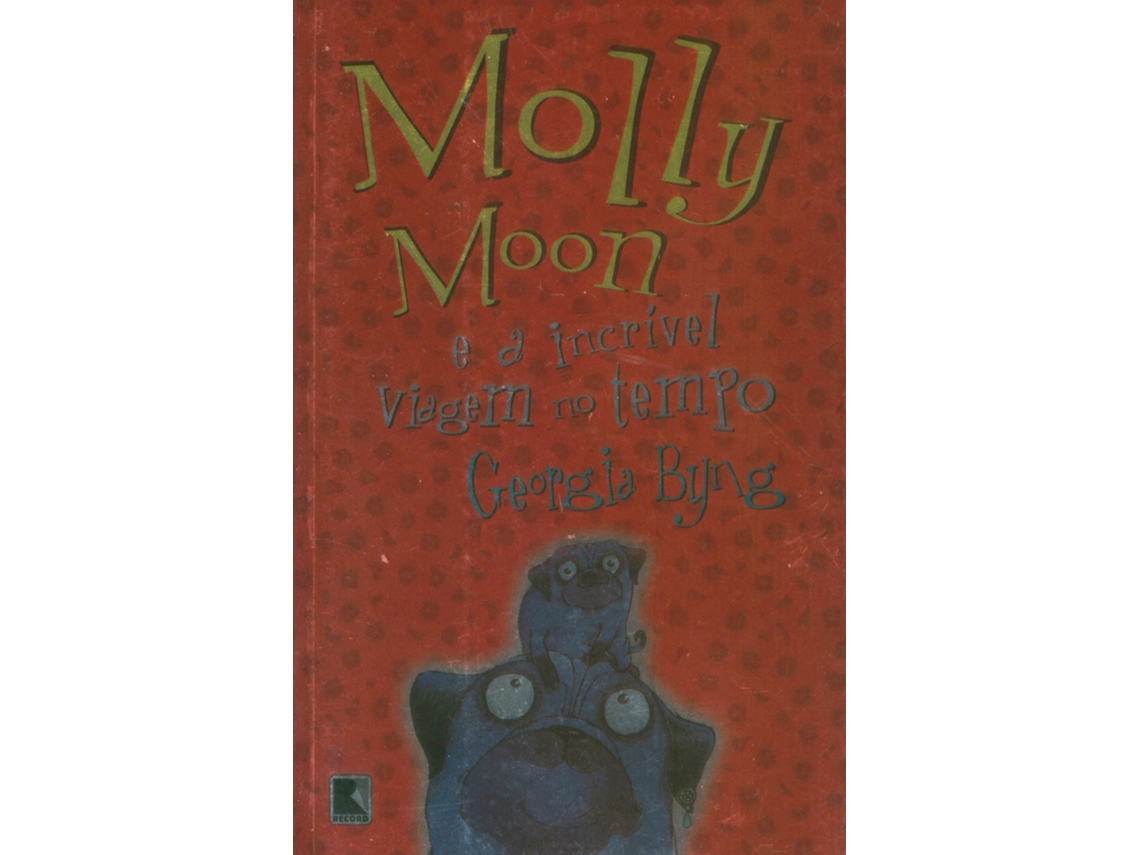 Livro Molly Moon E A Incrivel Viagem No Tempo de Georgia Byng (Português do Brasil)