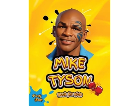Livro MIKE TYSON BOOK FOR KIDS The ultimate biography of the legendary Heavy Weight Champion for Kids, colored pages. de Books (Inglês)