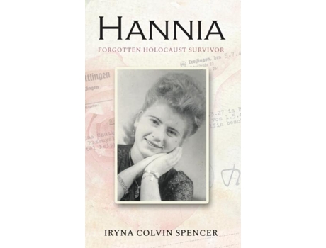 Livro Hannia Forgotten Holocaust Survivor De Iryna Colvin Spencer (inglês)