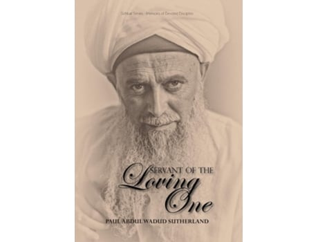 Livro Servant Of The Loving One De Paul Abdul Wadud Sutherland (inglês - Capa Dura)