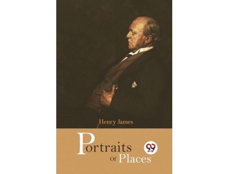 Livro Portraits Of Places De Henry James (inglês)