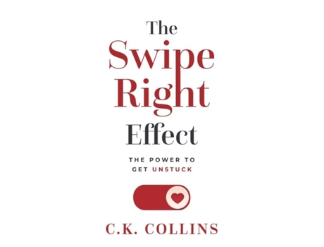 Livro The Swipe Right Effect The Power To Get Unstuck De Ck Collins (inglês)