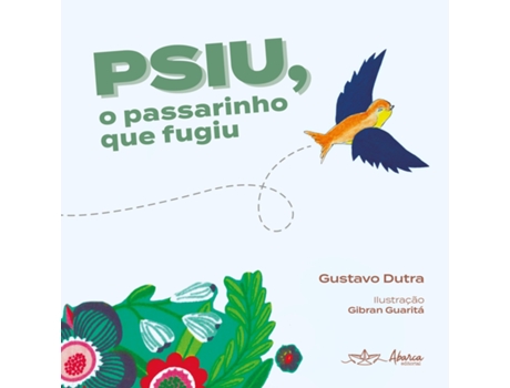Livro Psiu, O Passarinho Que Fugiu de GUSTAVO DUTRA (Português)