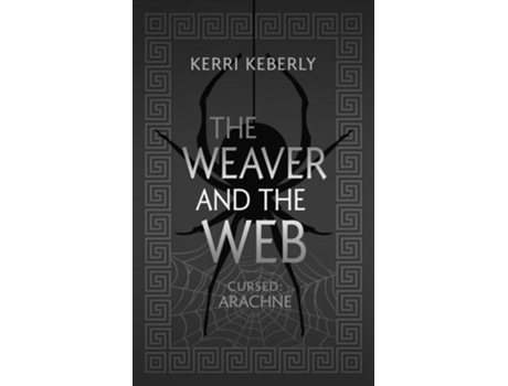 Livro The Weaver and the Web An Arachne Retelling de Kerri Keberly (Inglês)