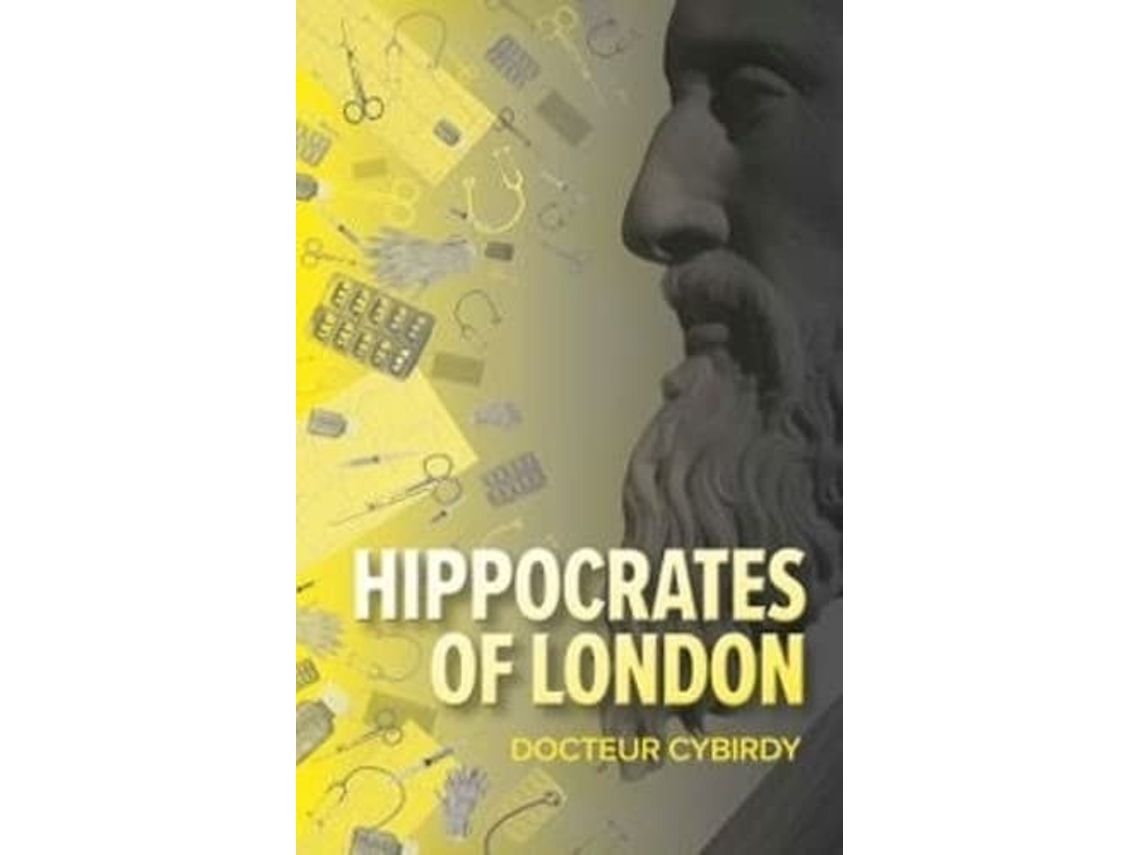 Livro Hippocrates Of London De Docteur Cybirdy (inglês)