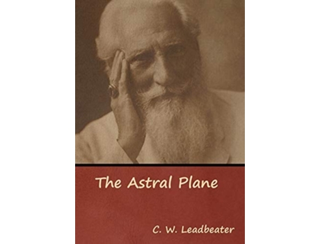Livro The Astral Plane De C W Leadbeater (inglês - Capa Dura)