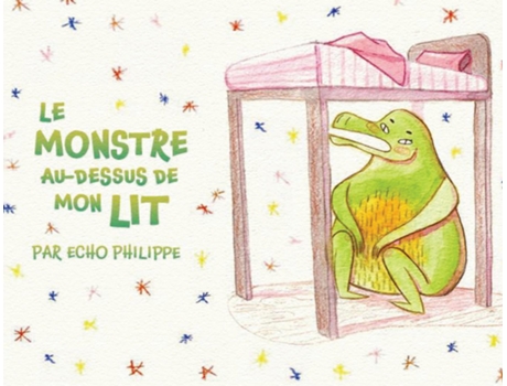Livro Le Monstre Au-Dessus De Mon Lit de Echo Philippe (Inglês)
