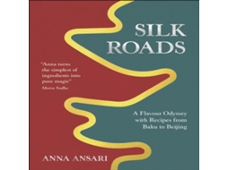 Livro Silk Roads A Flavour Odyssey with Recipes from Baku to Beijing de Anna Ansari (Inglês)