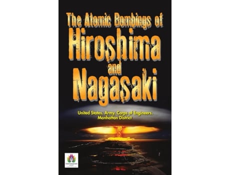 Livro The Atomic Bombings of Hiroshima and Nagasaki de United States. Army. Corps of Engineers. (Inglês)